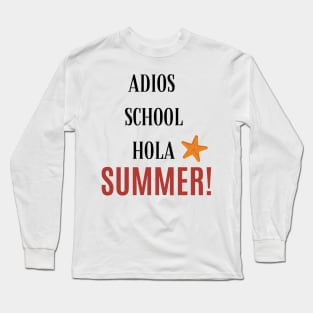 Adios School Hola Summer Long Sleeve T-Shirt